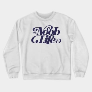 The Noob Life. Crewneck Sweatshirt